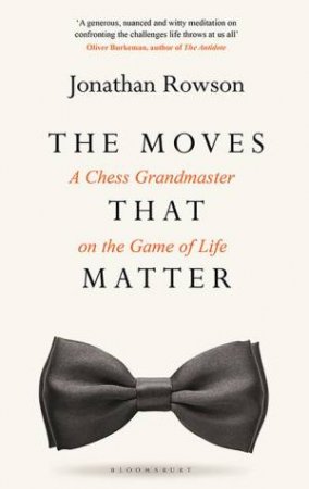 The Moves That Matter by Jonathan Rowson