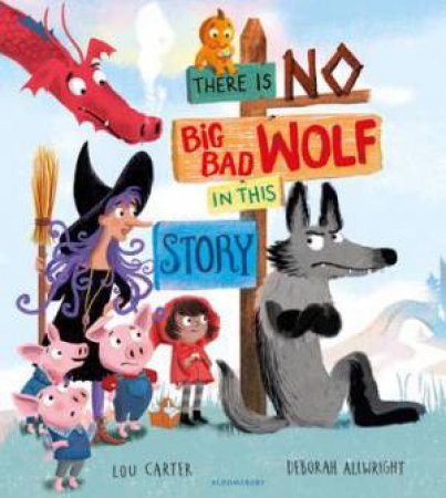 There Is No Big Bad Wolf In This Story by Lou Carter & Deborah Allwright