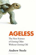 Ageless The New Science Of Getting Older Without Getting Old