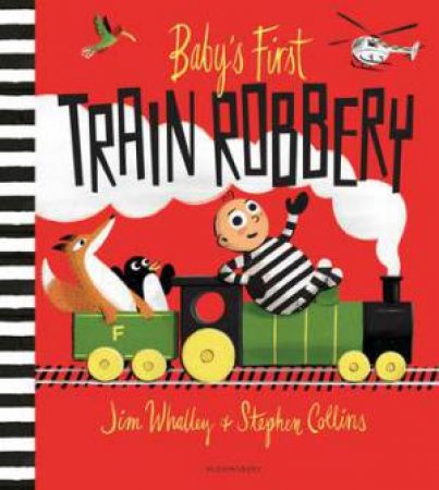 Baby's First Train Robbery by Jim Whalley