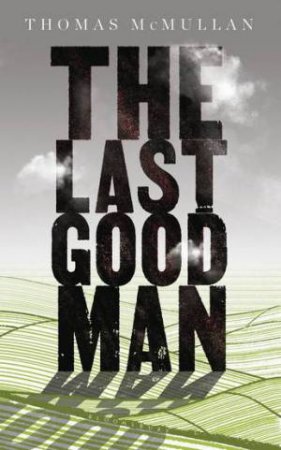 The Last Good Man by Thomas McMullan