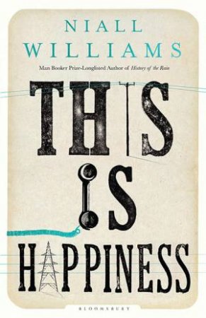 This Is Happiness by Niall Williams