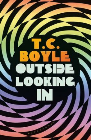 Outside Looking In by T. C. Boyle