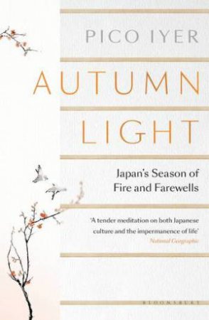 Autumn Light: Japan's Season Of Fire And Farewells by Pico Iyer