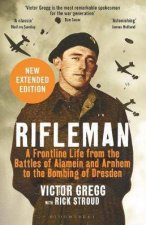 Rifleman  New Edition A FrontLine Life From Alamein And Dresden To The Fall Of The Berlin Wall