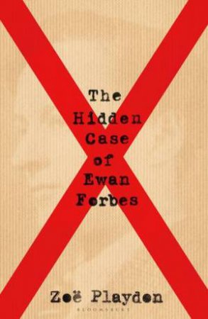 The Hidden Case Of Ewan Forbes by Zoe Playdon