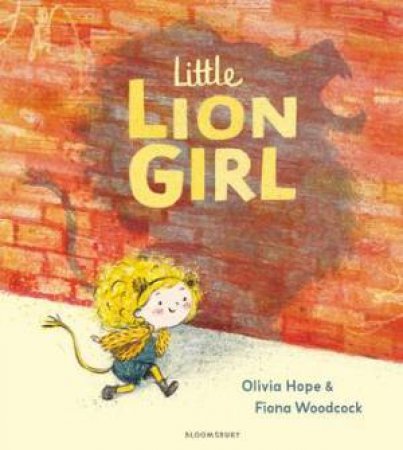 Little Lion Girl by Olivia Hope & Fiona Woodcock