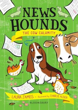 News Hounds: The Cow Calamity by Laura James & Charlie Alder