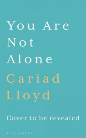 You Are Not Alone by Cariad Lloyd