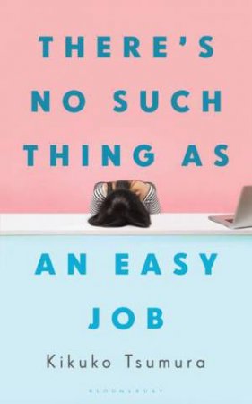 There's No Such Thing As An Easy Job by Kikuko Tsumura