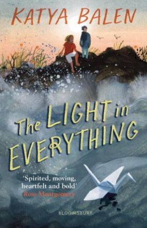 The Light in Everything by Katya Balen & Sydney Smith