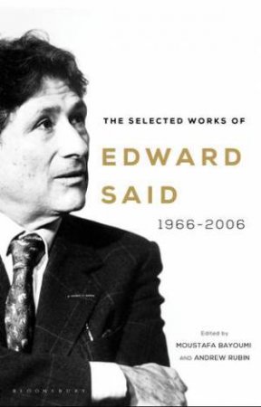 The Selected Works Of Edward Said: 1966-2006 by Edward Said