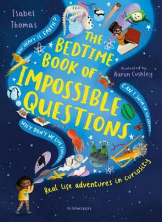 The Bedtime Book Of Impossible Questions by Isabel Thomas & Aaron Cushley