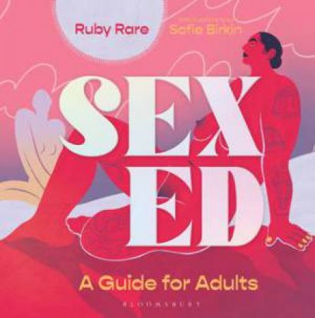 Sex Ed: A Belated Guide For Adults by Ruby Rare