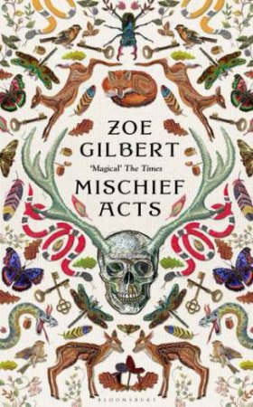 Mischief Acts by Zoe Gilbert