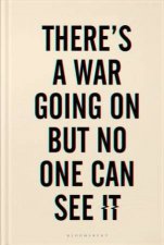 Theres A War Going On But No One Can See It