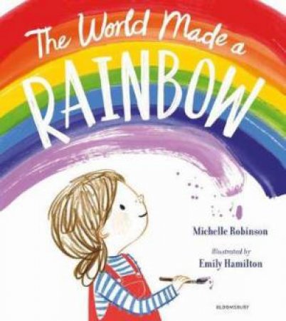 The World Made A Rainbow by Michelle Robins