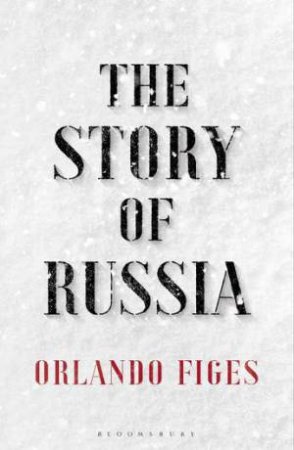 The Story Of Russia by Orlando Figes