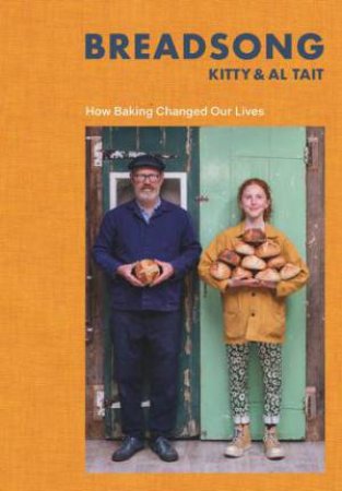 Breadsong: How Baking Changed Our Lives by Kitty Tait & Al Tait