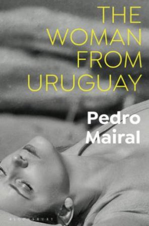 The Woman Trom Uruguay by Pedro Mairal & Jennifer Croft