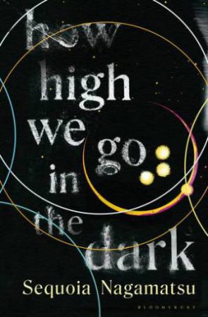 How High We Go In The Dark by Sequoia Nagamatsu