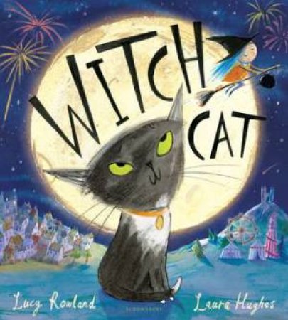 Witch Cat by Lucy Rowland & Laura Hughes