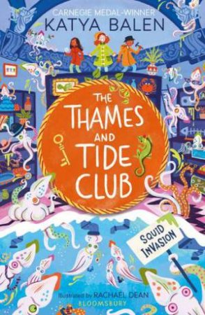 The Thames and Tide Club: Squid Invasion by Katya Balen & Rachael Dean