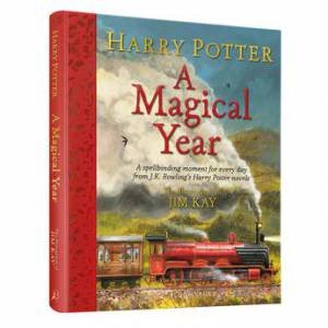 Harry Potter: A Magical Year by J. K. Rowling & Jim Kay