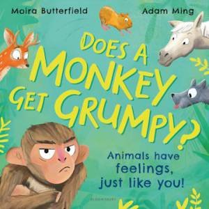 Does A Monkey Get Grumpy? by Moira Butterfield & Adam Ming