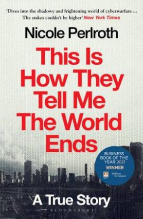 This Is How They Tell Me The World Ends by Nicole Perlroth