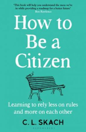 How to Be a Citizen by C.L. Skach