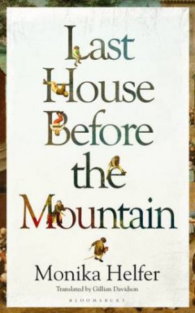 Last House Before the Mountain by Monika Helfer & Gillian Davidson