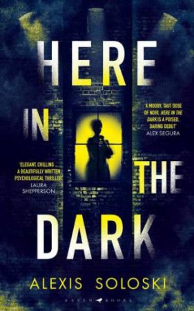 Here in the Dark by Alexis Soloski