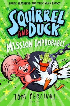 Squirrel and Duck: Mission Improbable by Tom Percival