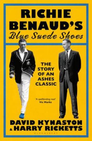 Richie Benaud’s Blue Suede Shoes by David Kynaston & Harry Ricketts