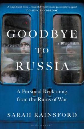 Goodbye to Russia by Sarah Rainsford