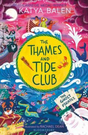 The Thames and Tide Club: The Ghost Pirates by Katya Balen & Rachael Dean