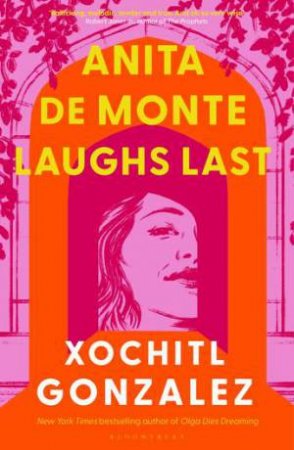 Anita de Monte Laughs Last by Xochitl Gonzalez