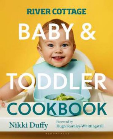 River Cottage Baby and Toddler Cookbook by Nikki Duffy