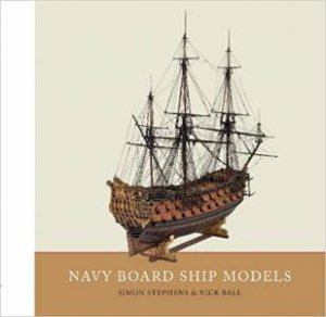 Navy Board Ship Models by Simon Stephens & Nick Ball