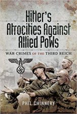 Hitlers Atrocities against Allied PoWs War Crimes of the Third Reich