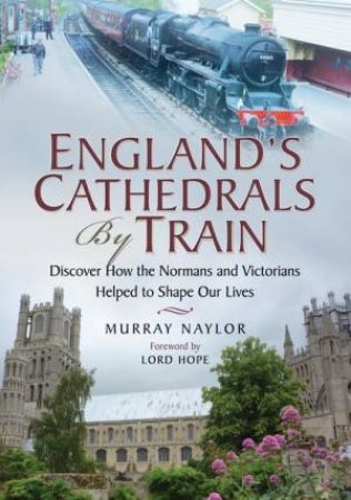 England's Cathedrals By Train by Murray Naylor