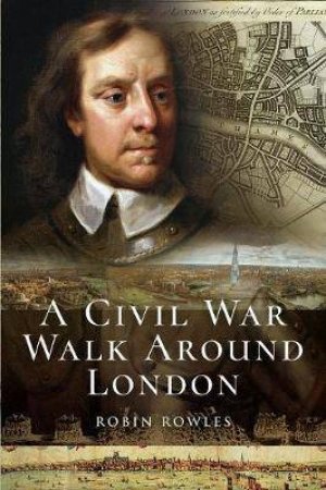 Civil War Walk Around London by Robin Rowles