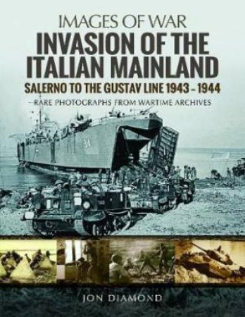 Invasion Of The Italian Mainland: Salerno To The Gustav Line, 1943-1944 by Jon Diamond