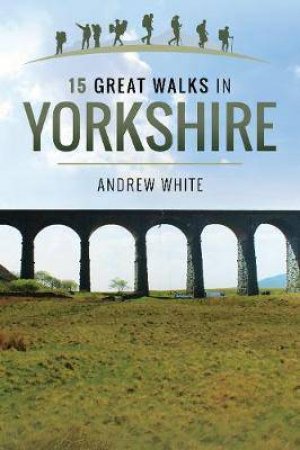 15 Great Walks In Yorkshire by Andrew White