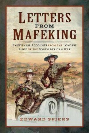 Letters From Mafeking by Edward Spiers