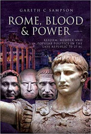 Rome, Blood And Power by Gareth C. Sampson