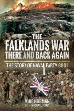 The Falklands War There And Back Again The Story Of Naval Party 8901