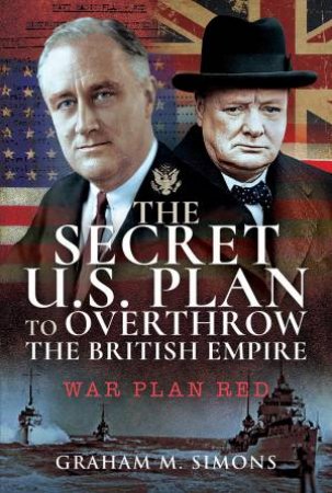 The Secret US Plan To Overthrow The British Empire by Graham M Simons