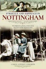 Struggle And Suffrage In Nottingham Womens Lives And The Fight For Equality